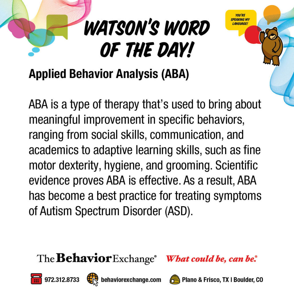 Today’s word is: Applied Behavior Analysis (ABA)